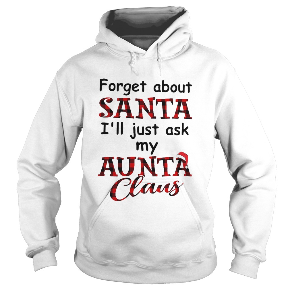 Forget About Santa Ill Just Ask My Aunta Claus  Hoodie