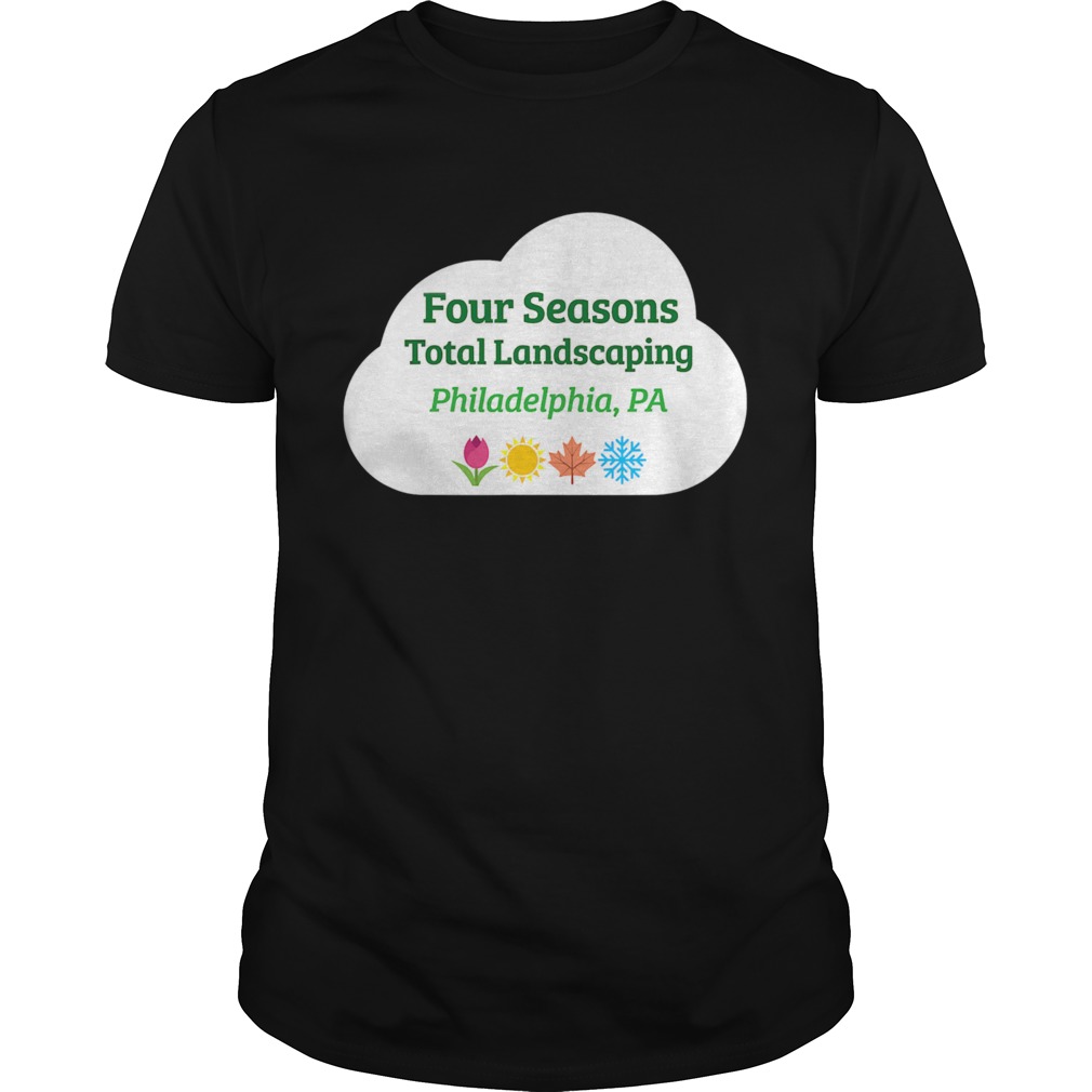 Four 4 Seasons Total Landscaping Philadelphia shirt