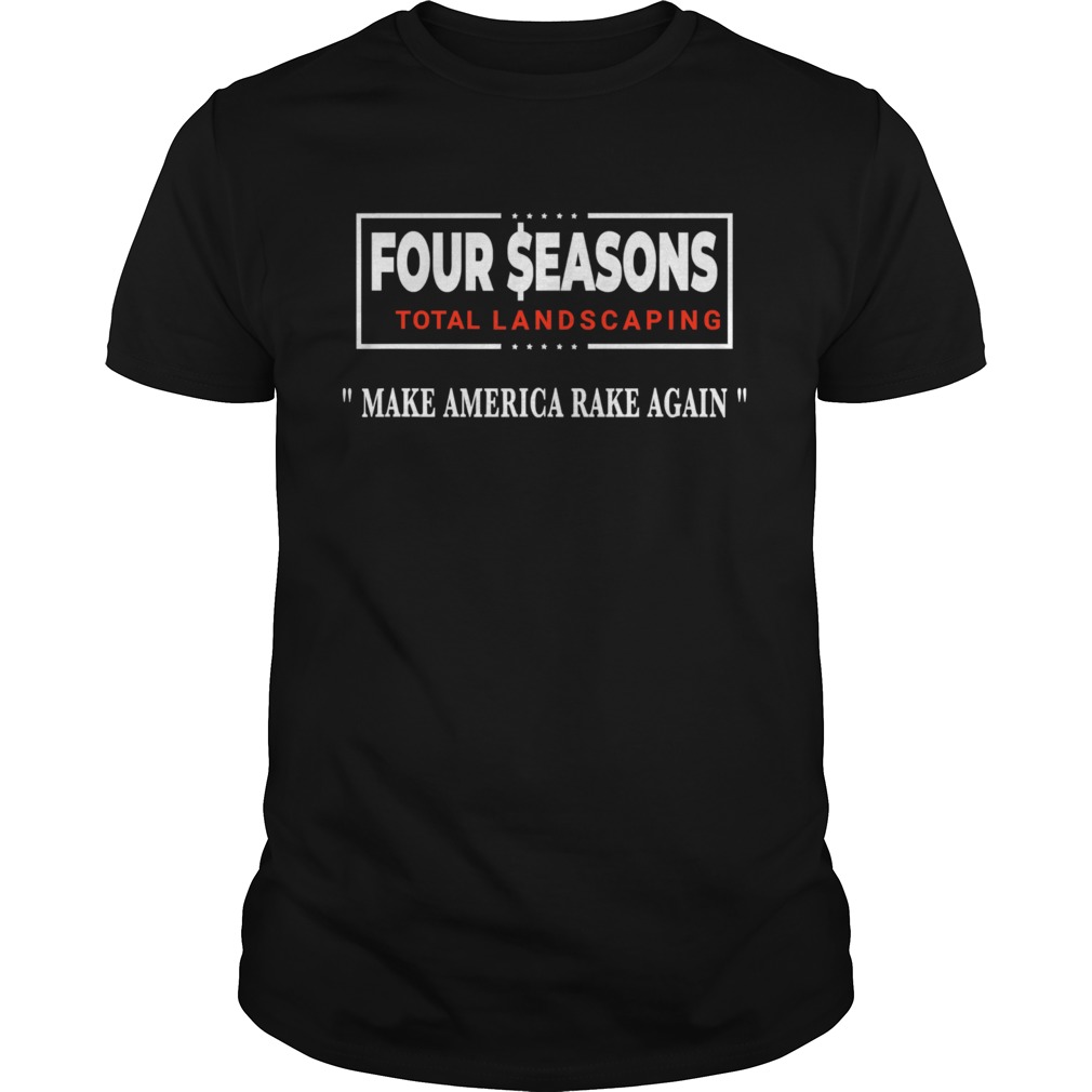 Four Seasons Total Landscaping Make America Rake Again Stars Press Conference shirt