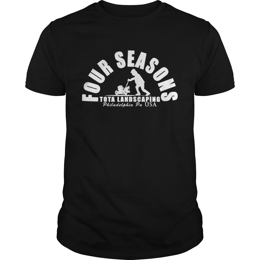 Four Seasons Total Landscaping Philadelphia Pa Usa shirt