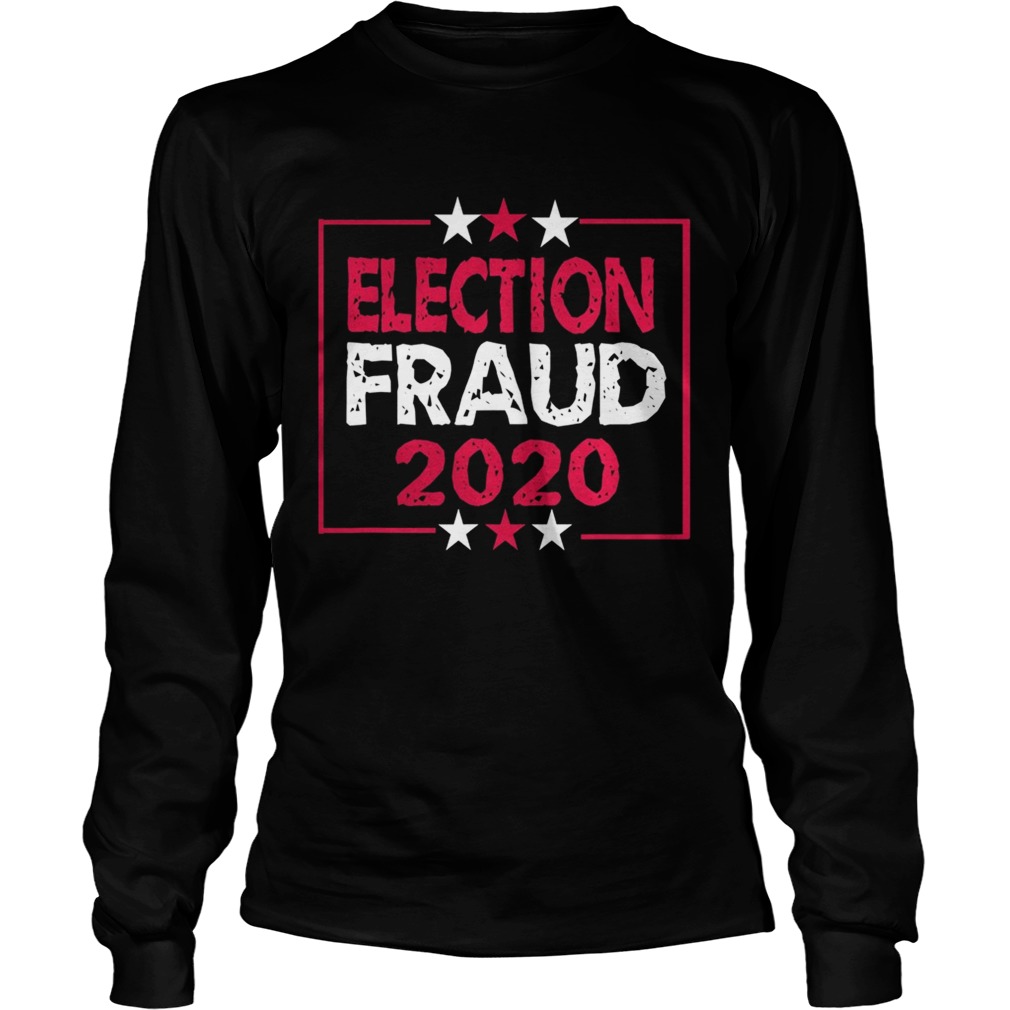 Fraud 2020 Election Results Voter  Long Sleeve