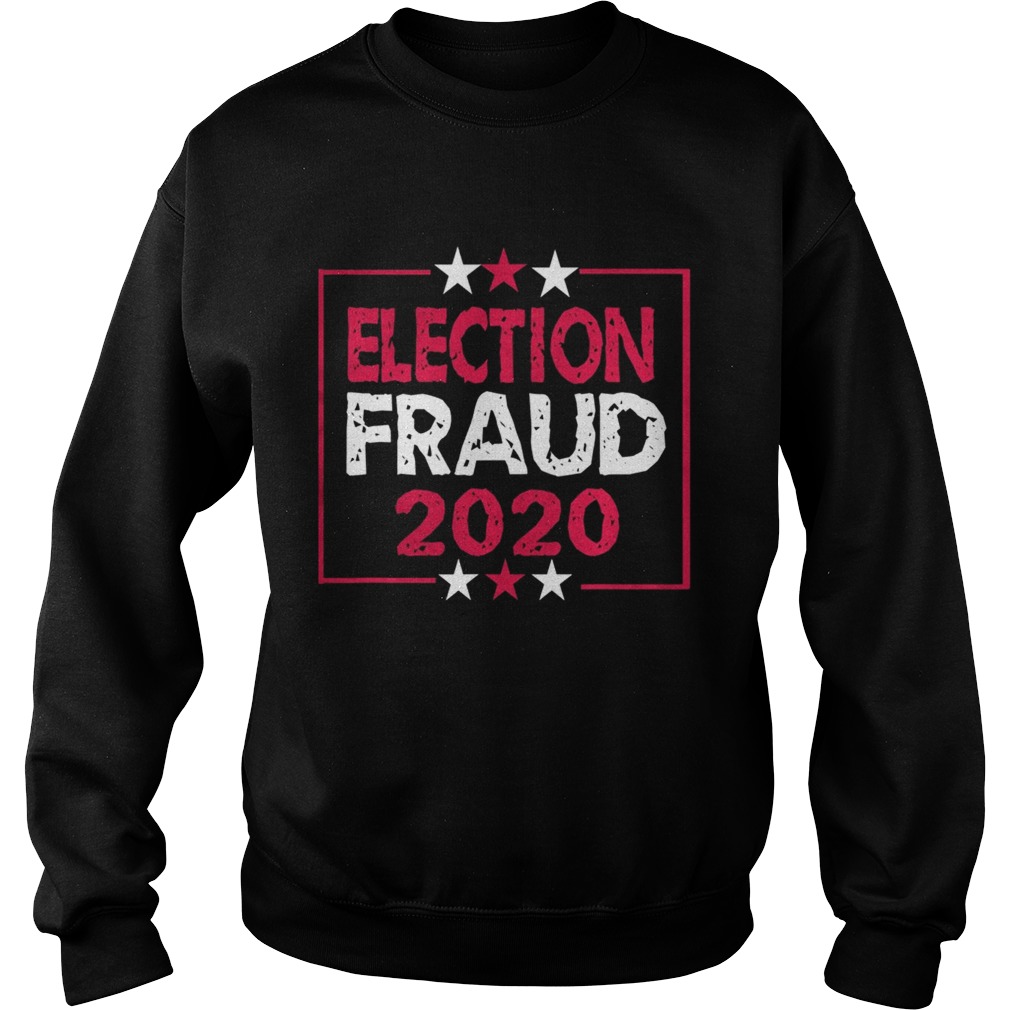 Fraud 2020 Election Results Voter  Sweatshirt