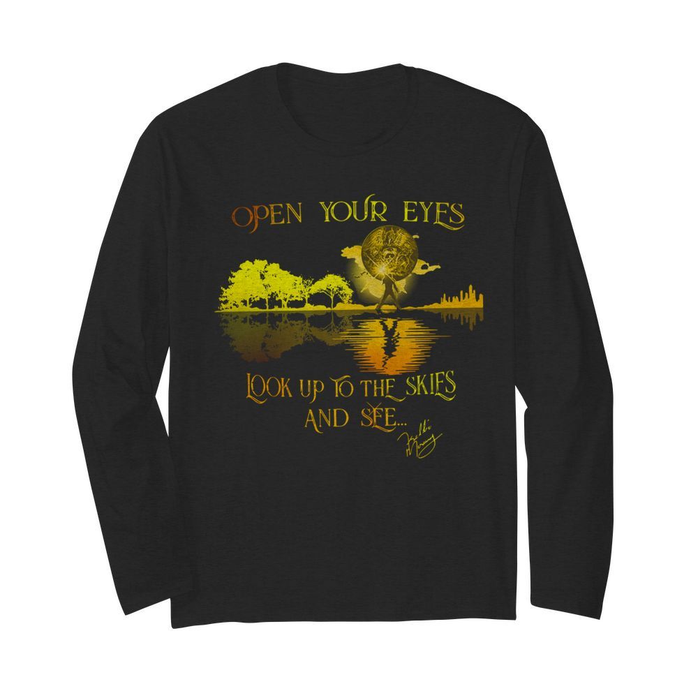 Freddie Mercury open your eyes look up to the skies and see  Long Sleeved T-shirt 