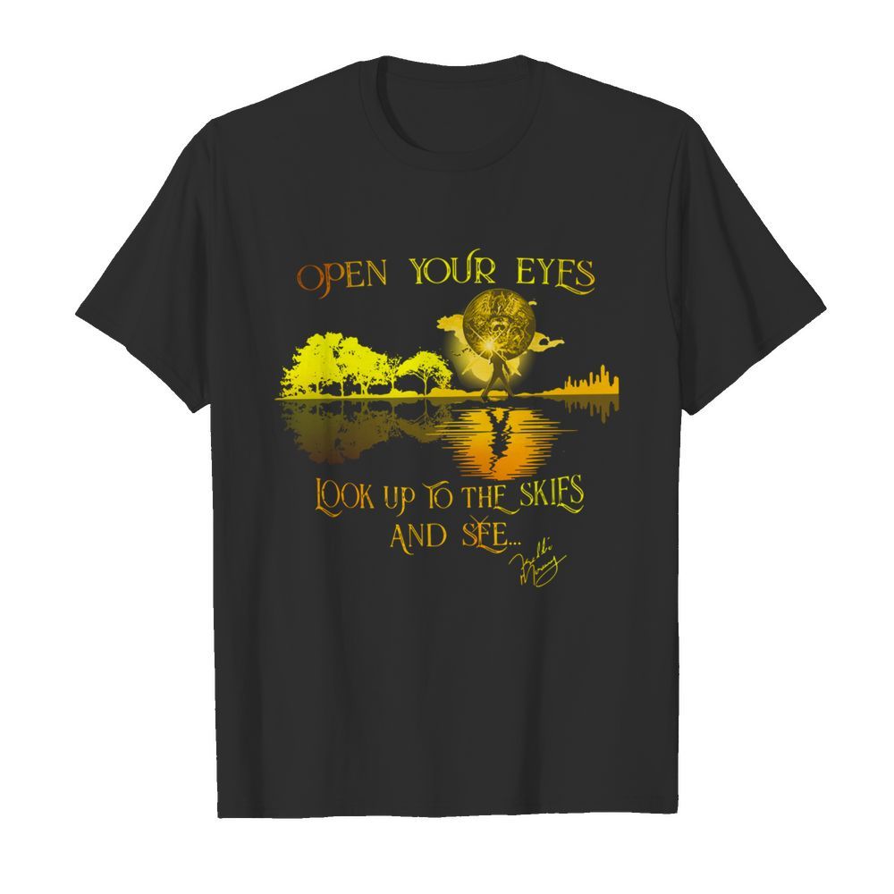 Freddie Mercury open your eyes look up to the skies and see shirt