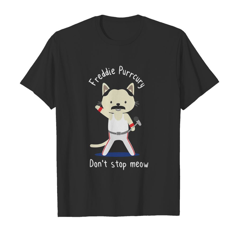 Freddie Purrcury Don’t Stop Meow shirt