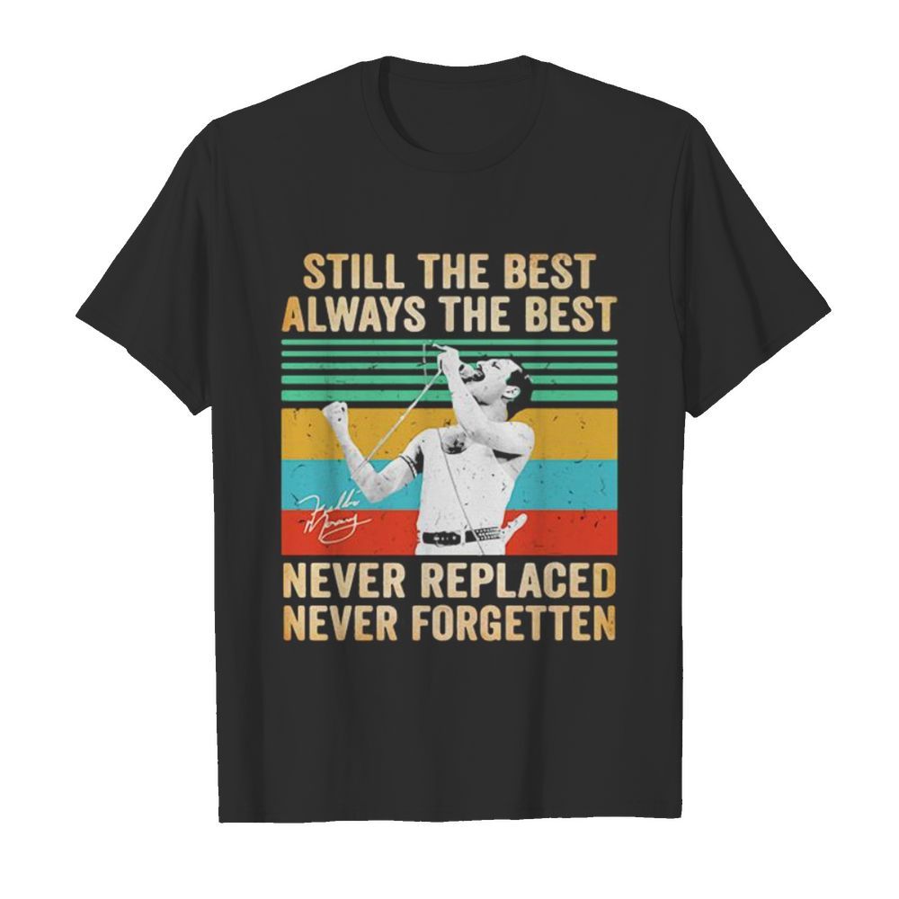 Freddie mercury still the best always the best never replaced never forgotten vintage retro  Classic Men's T-shirt