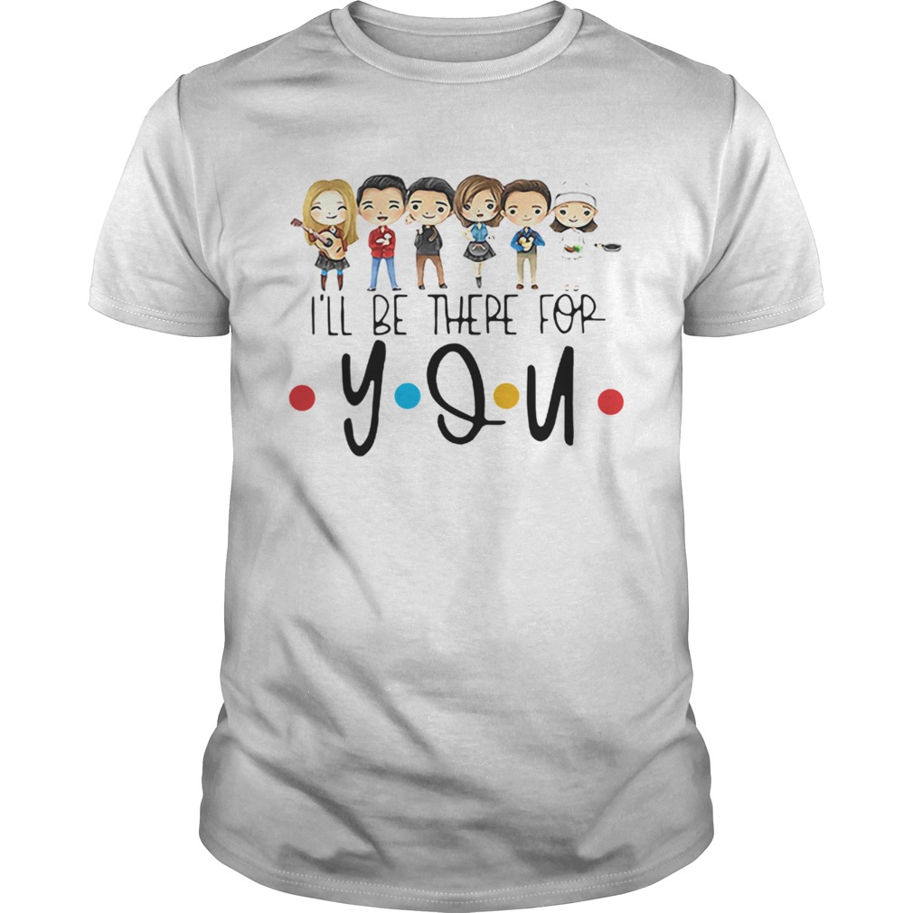 Friends Characters Chibi Ill Be There For You shirt