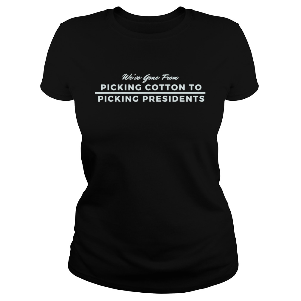 From Picking Cotton To Picking Presidents Black Pride  Classic Ladies