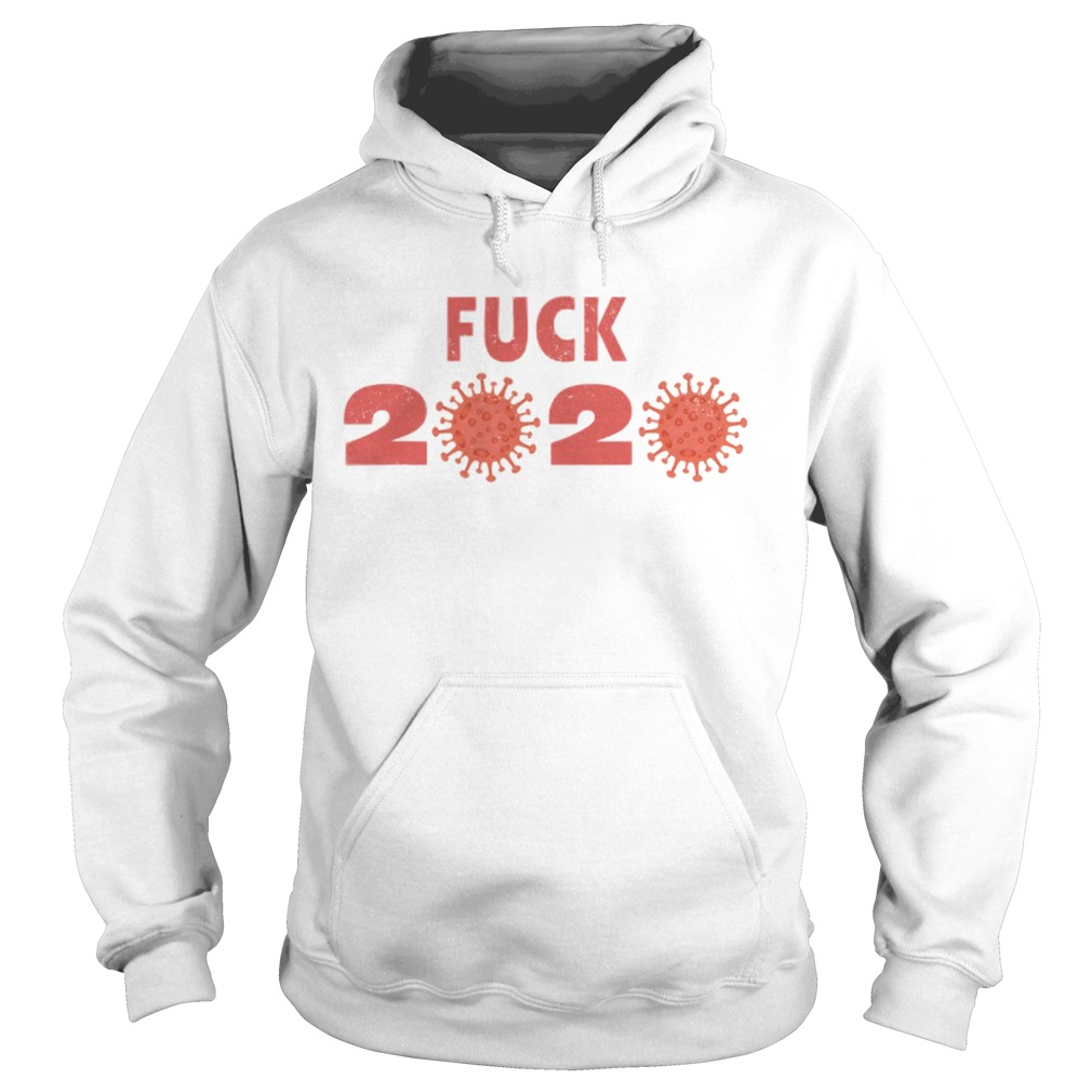 Fuck 2020 Goodbye 2020 You Suck Coronavirus  Hoodie