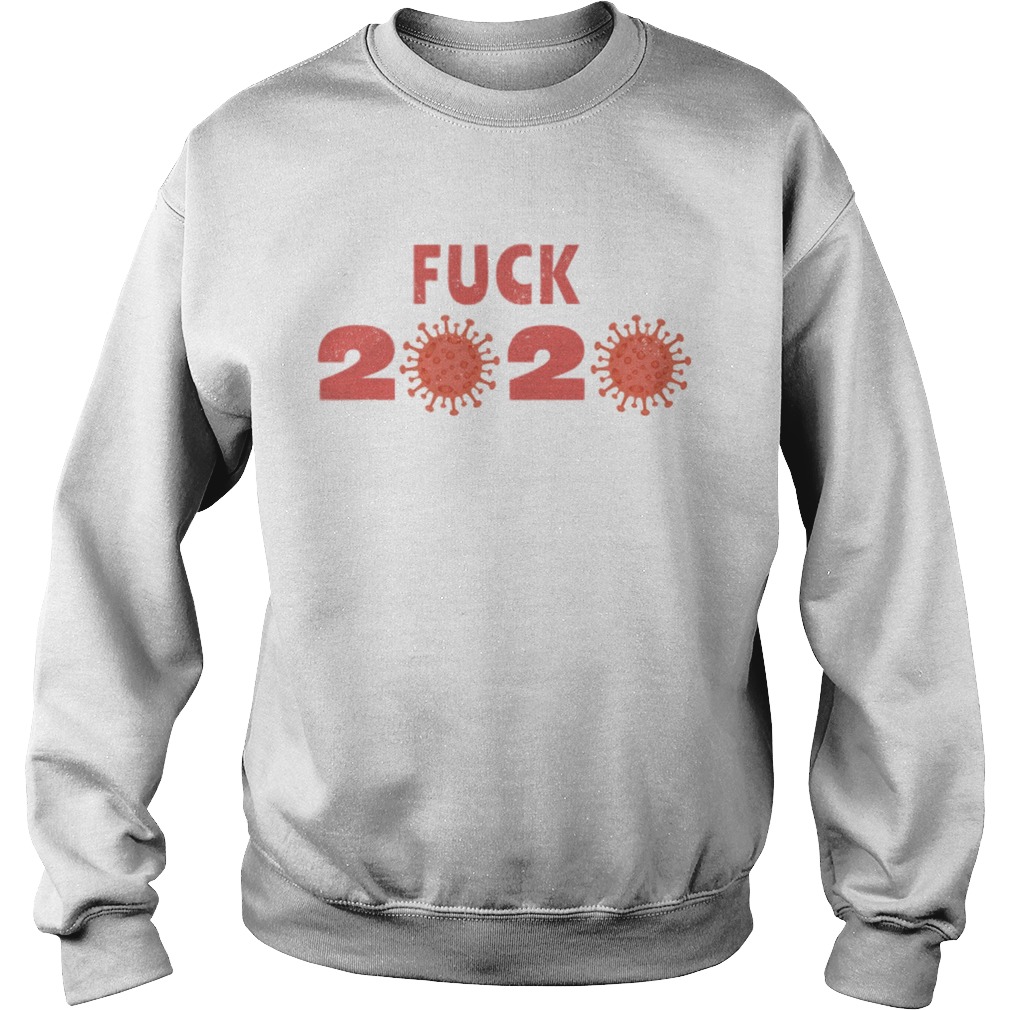 Fuck 2020 Goodbye 2020 You Suck Coronavirus  Sweatshirt