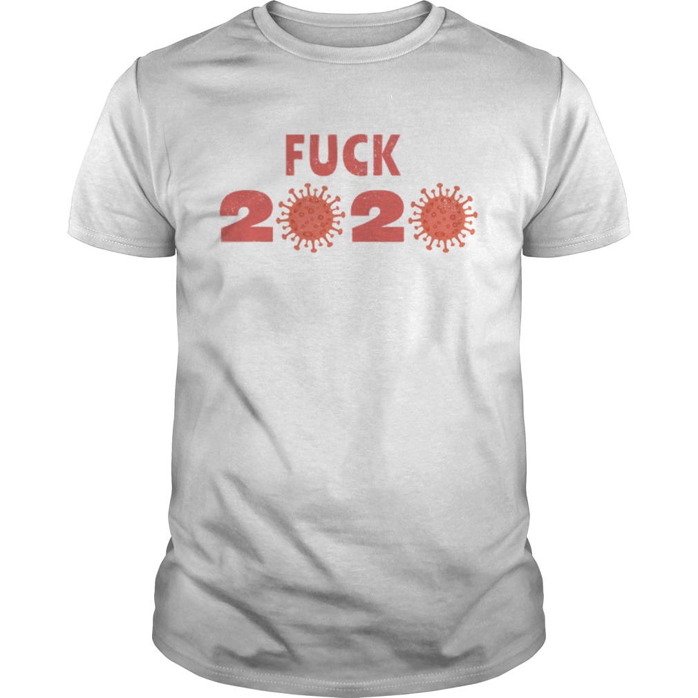 Fuck 2020 Goodbye 2020 You Suck Coronavirus  Unisex