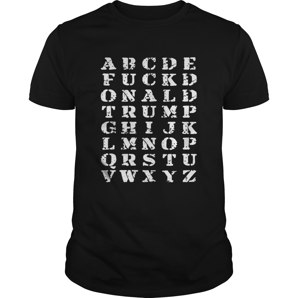 Fuck Donald Trump Alphabet Not My President shirt