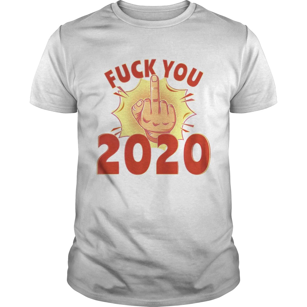 Fuck You 2020 shirt