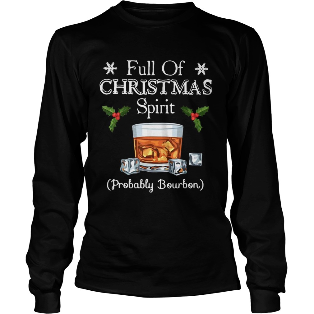 Full Of Christmas Probably Bourbon  Long Sleeve