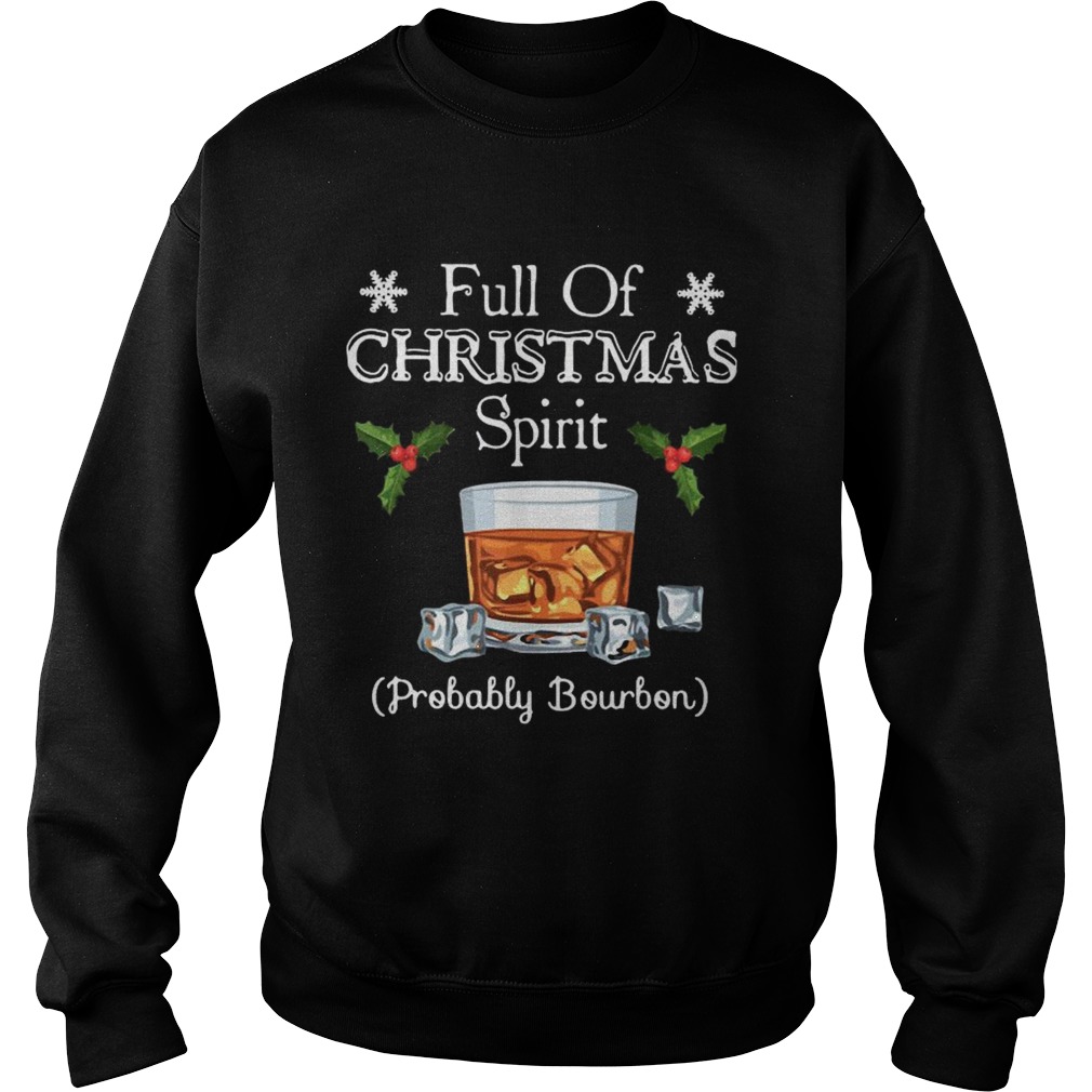 Full Of Christmas Probably Bourbon  Sweatshirt