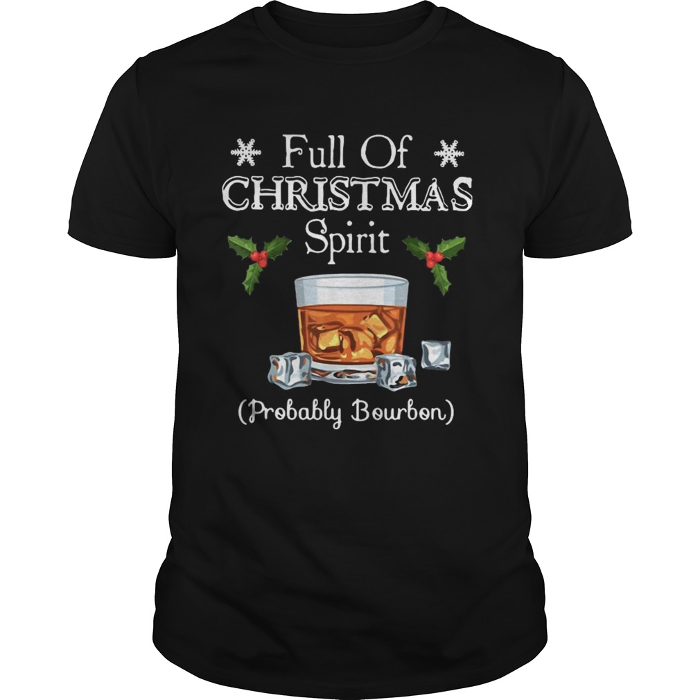 Full Of Christmas Probably Bourbon  Unisex