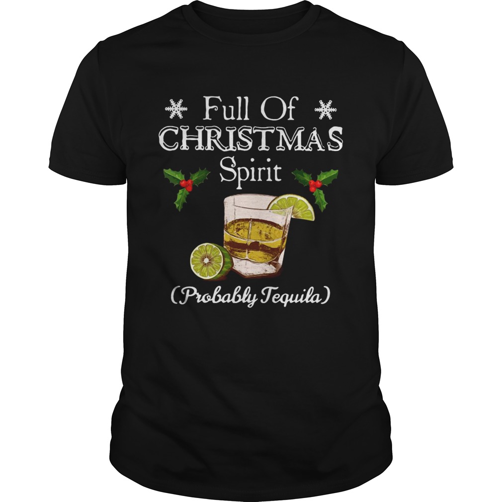 Full Of Christmas Spirit Probably Tequila shirt