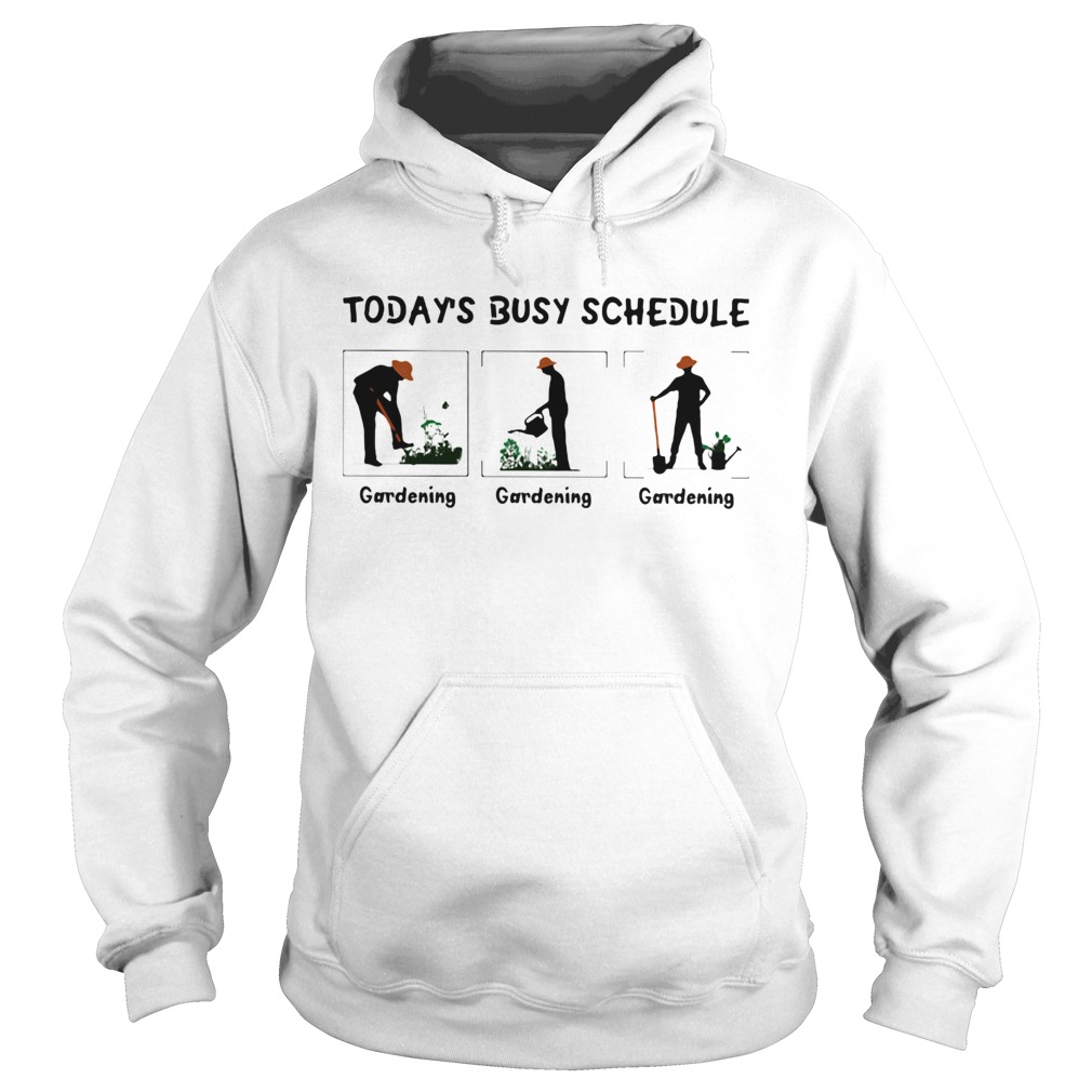 Gardening Todays Busy Schedule  Hoodie