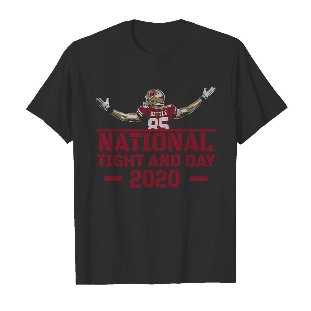 George Kittle 85 National Tight And Day 2020 shirt