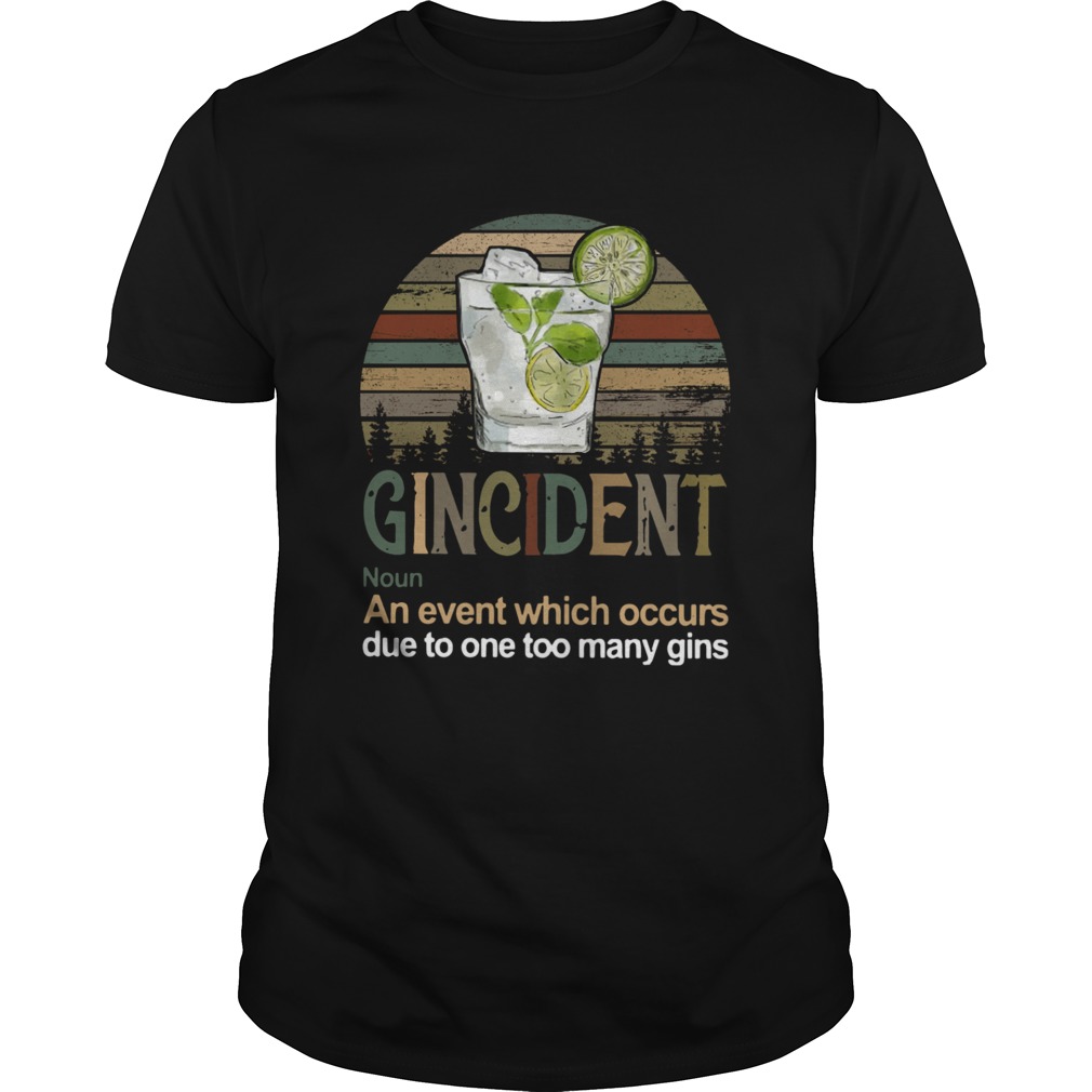 Gincident An Event Which Occurs Due To One Too Many Gins Vintage shirt