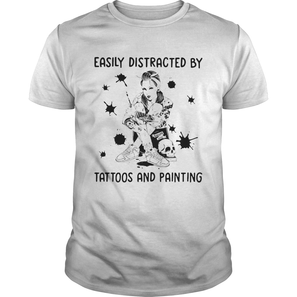 Girl Easily Distracted By Tattoos And Painting shirt