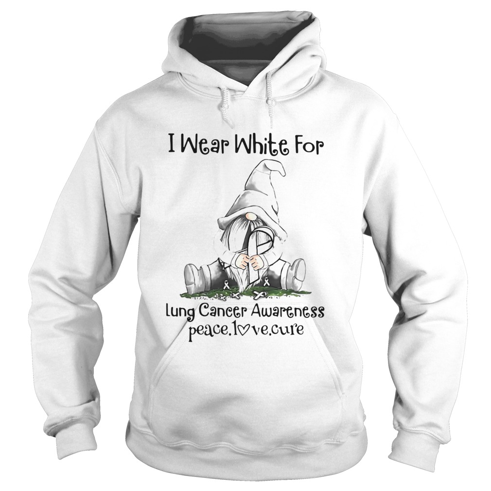 Gnome I Wear White For Lung Cancer Awareness Peace Love Cure  Hoodie