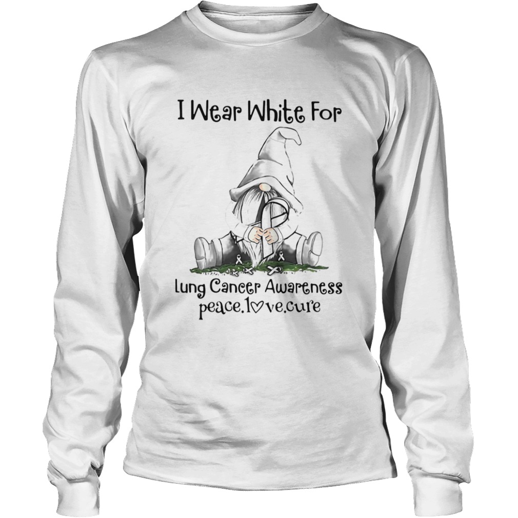 Gnome I Wear White For Lung Cancer Awareness Peace Love Cure  Long Sleeve