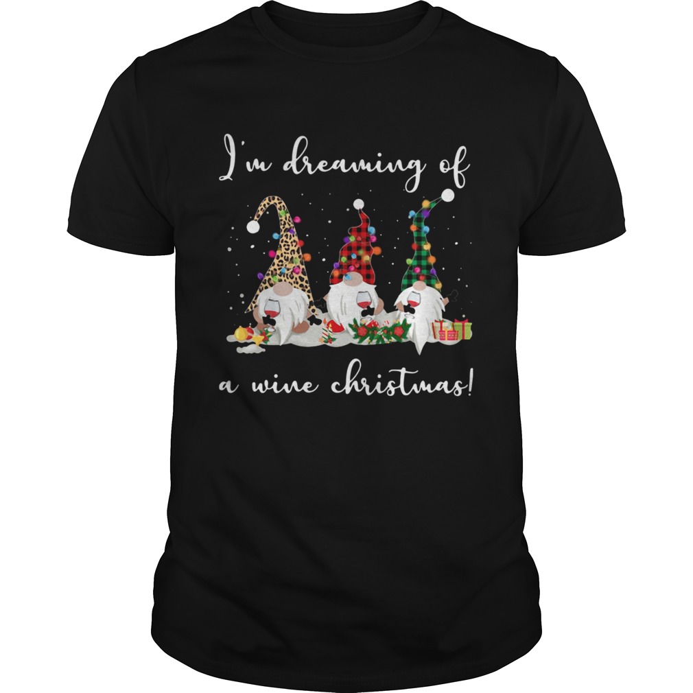 Gnomes Im Dreaming Of A Wine Christmas  Unisex