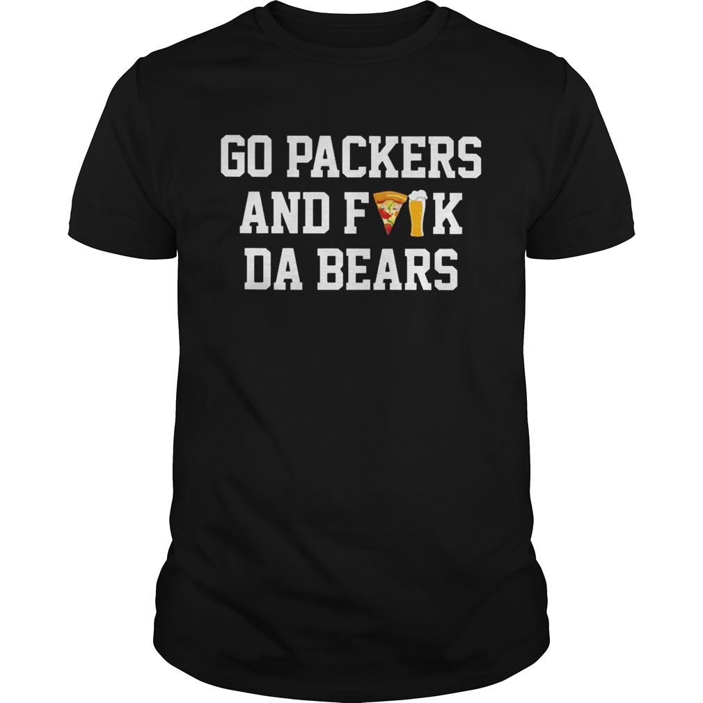 Go packers and fuck da bears shirt