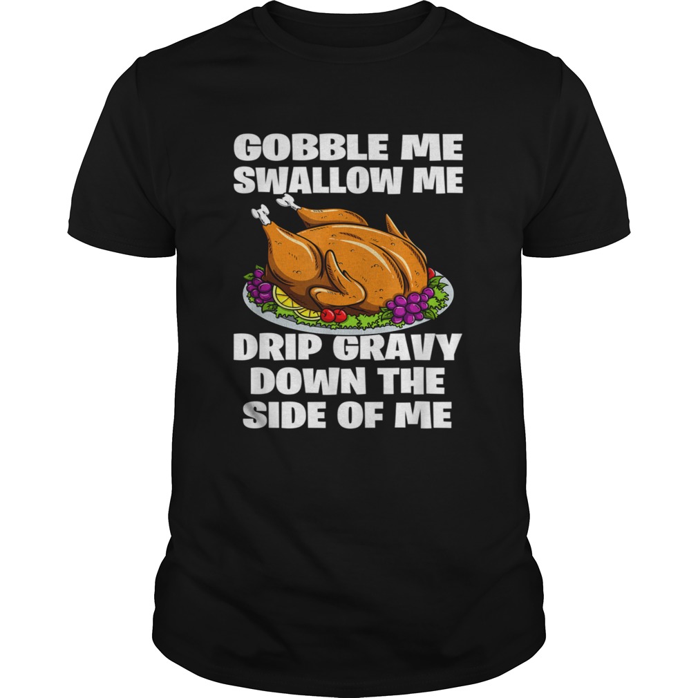 Gobble Me Swallow Me shirt