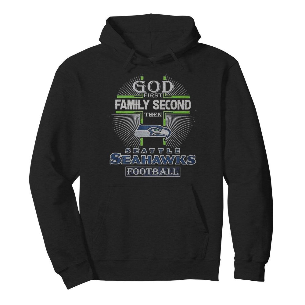 God Family Second The Seattle Seahawks Football  Unisex Hoodie