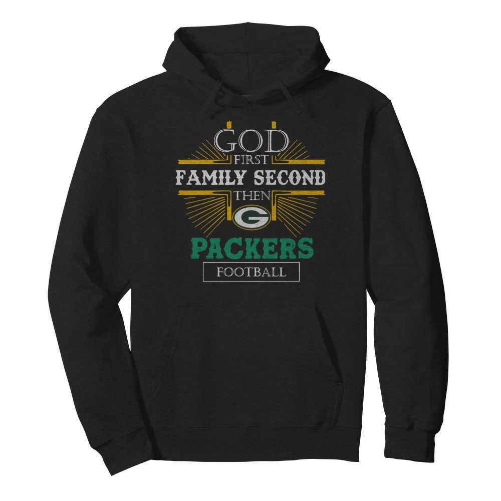 God First Family Second The Packers Football  Unisex Hoodie