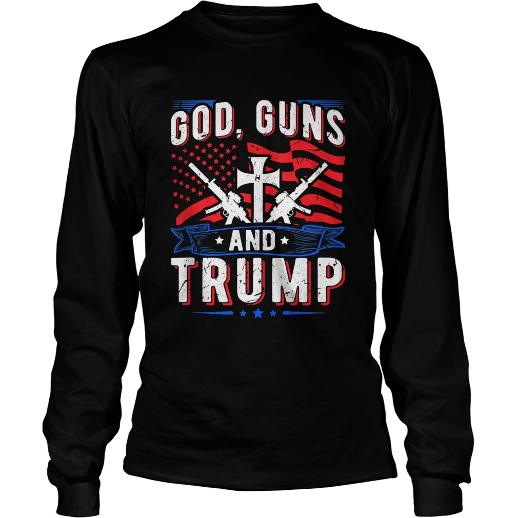 God Guns And Trump Donald Trump American Flag  Long Sleeve