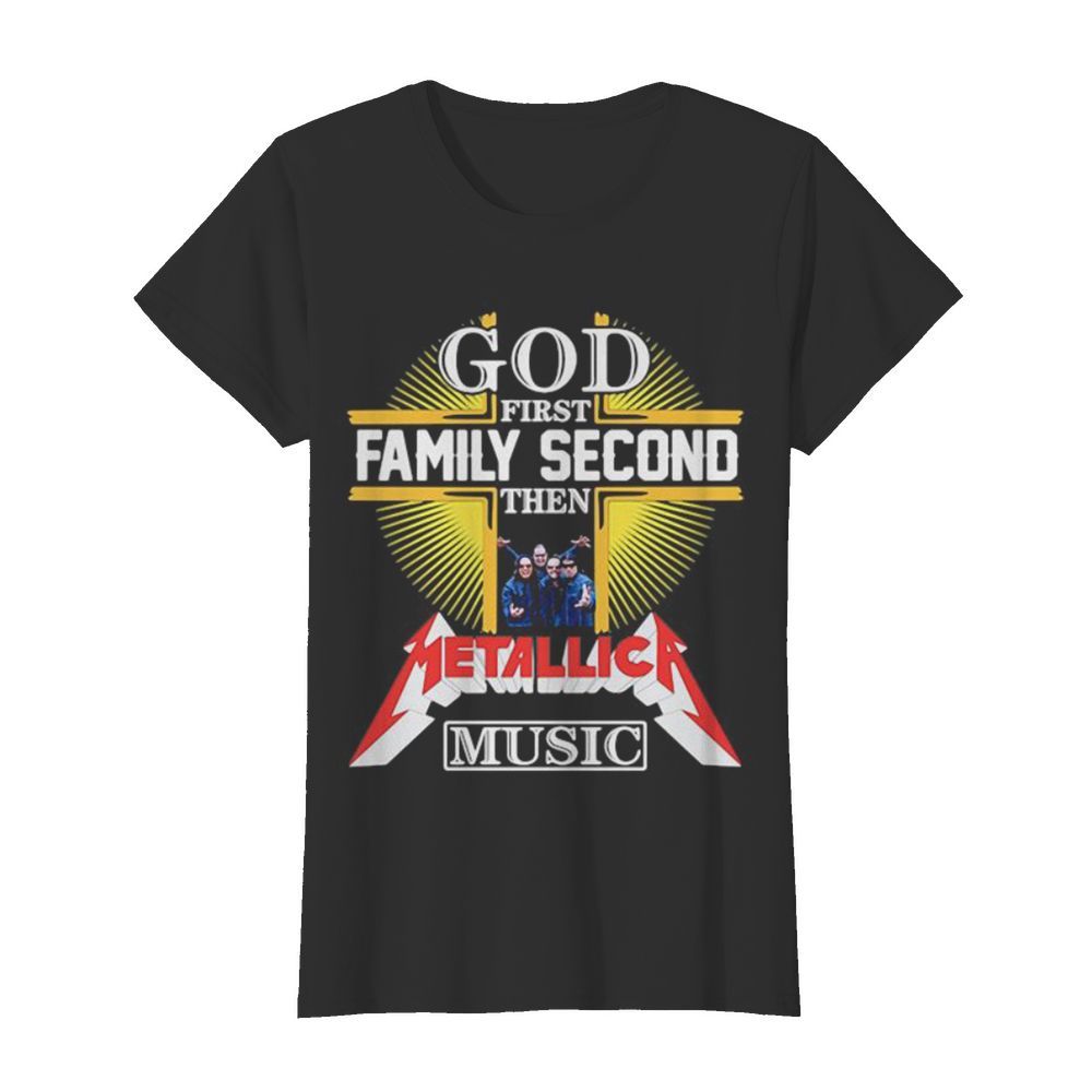 God first family second then metallica music  Classic Women's T-shirt