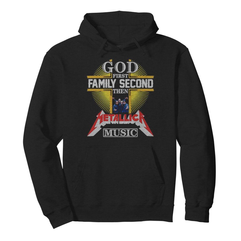 God first family second then metallica music  Unisex Hoodie