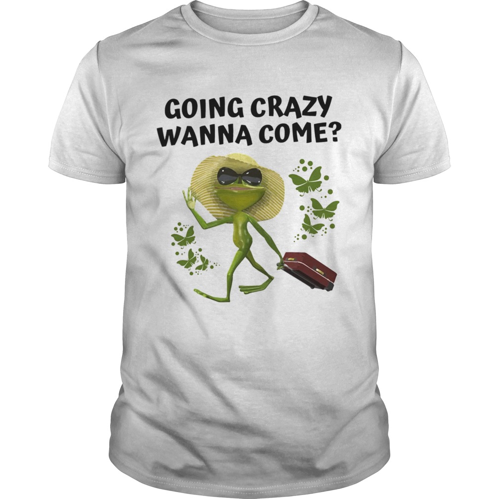 Going Crazy Wanna Come Frog Butterflies shirt