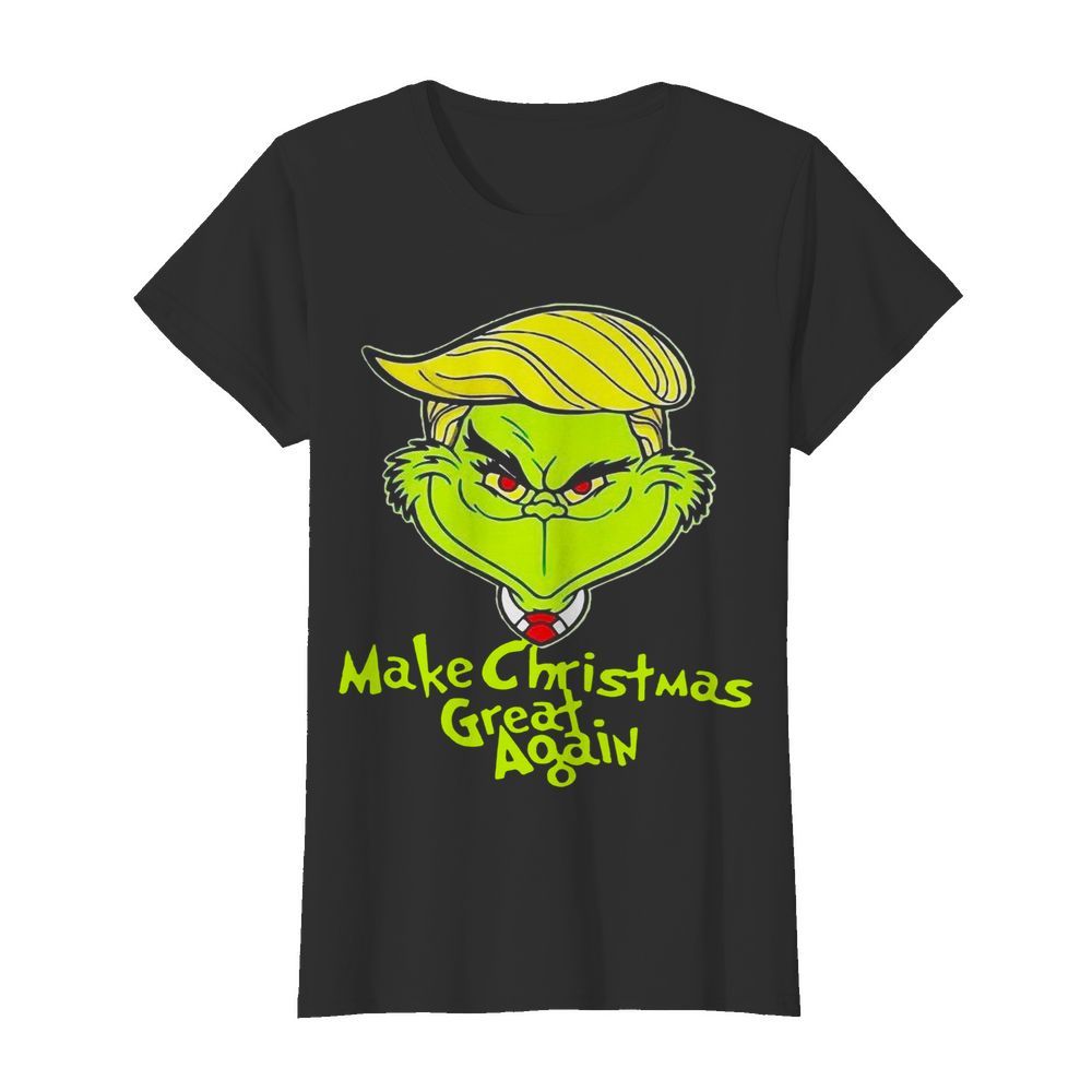 Good Grinch Trump Make Christmas Great Again  Classic Women's T-shirt