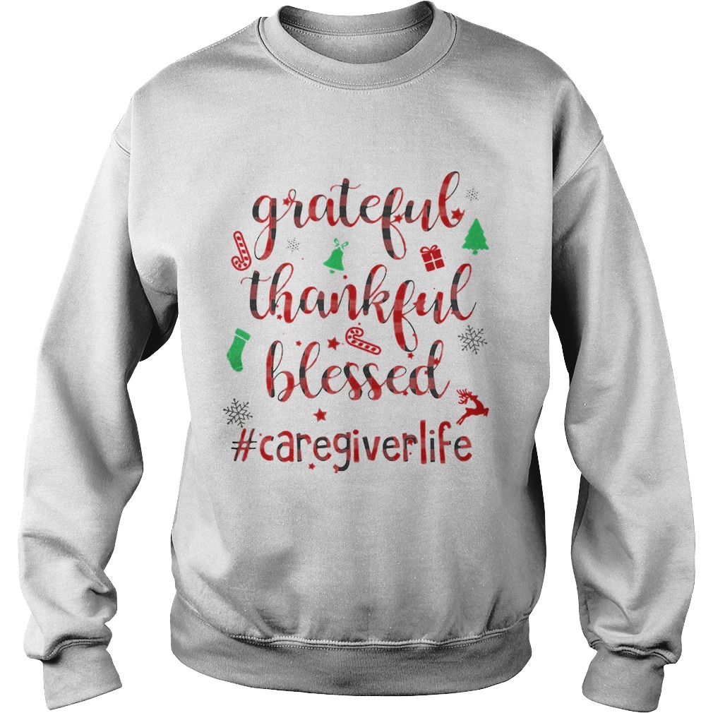 Grateful Thankful Blessed Caregiverlife Merry Xmas  Sweatshirt