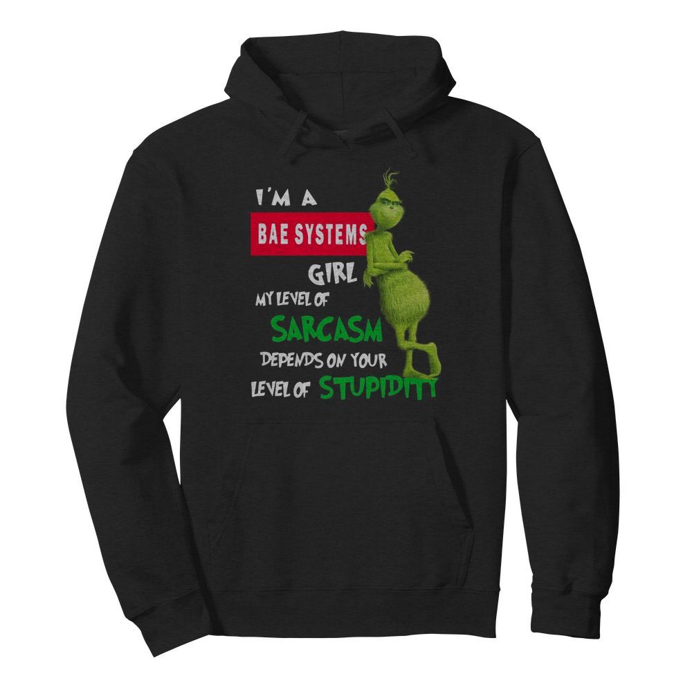 Grinch I’m A Bae Systems Girl My Level Of Sarcasm Depends On Your Level Of Stupidity Christmas  Unisex Hoodie