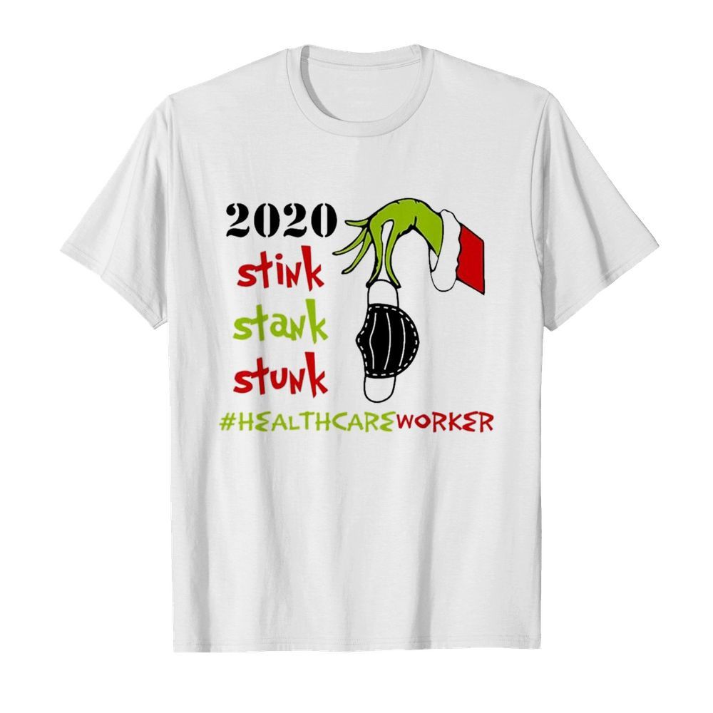 Grinch hand holding face mask 2020 Stink Stank Stunk Healthcareworker Christmas shirt