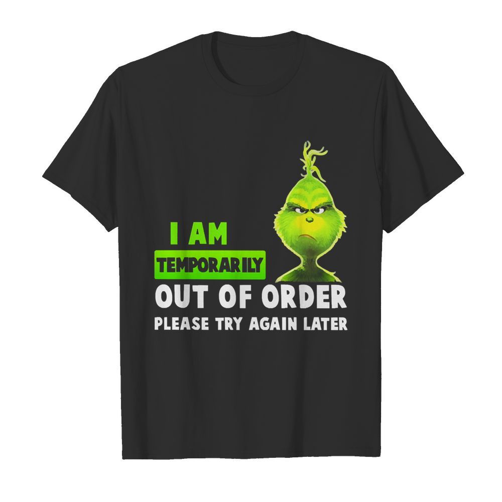 Grinch i am temporarily out of order please try again later shirt