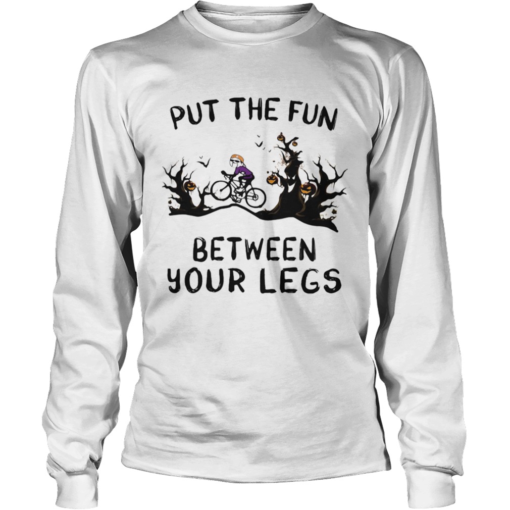 Halloween put the fun between your legs  Long Sleeve