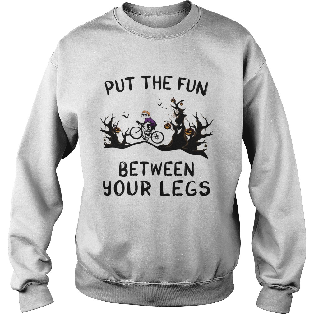 Halloween put the fun between your legs  Sweatshirt