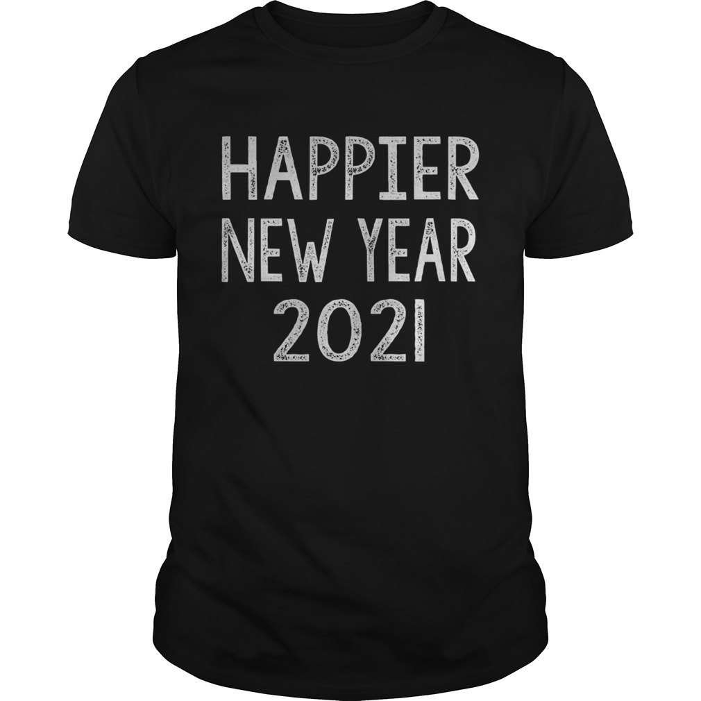 Happier new year 2021 shirt