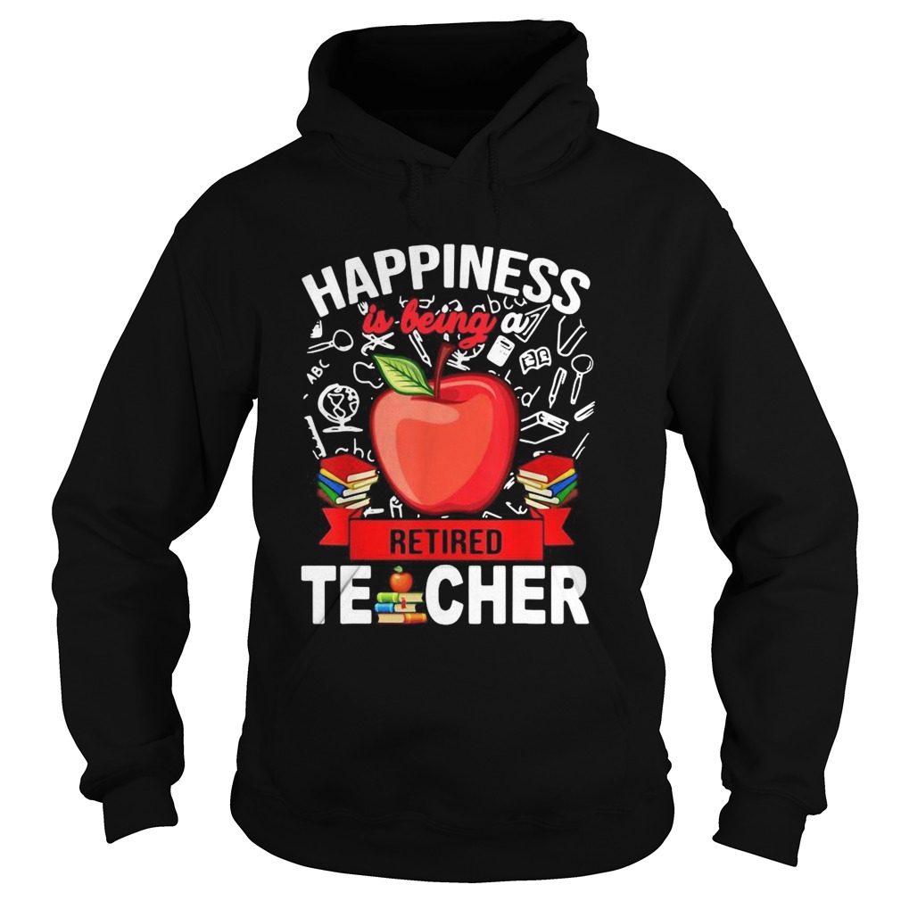 Happiness Is Being A Retired Teacher  Hoodie