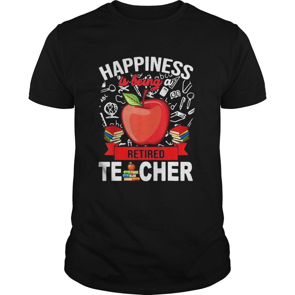 Happiness Is Being A Retired Teacher  Unisex