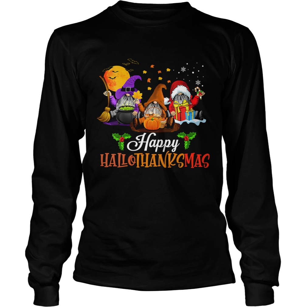 Happy Hallothanksmas Gnomes Halloween And Merry Christmas  Long Sleeve