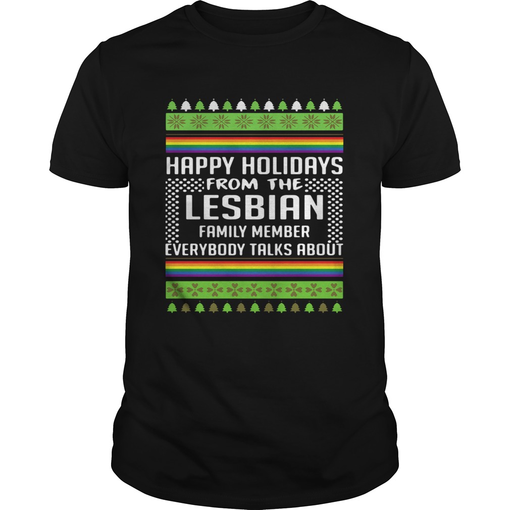 Happy Holidays From The Lesbian Family Member Everybody Talks About Christmas shirt