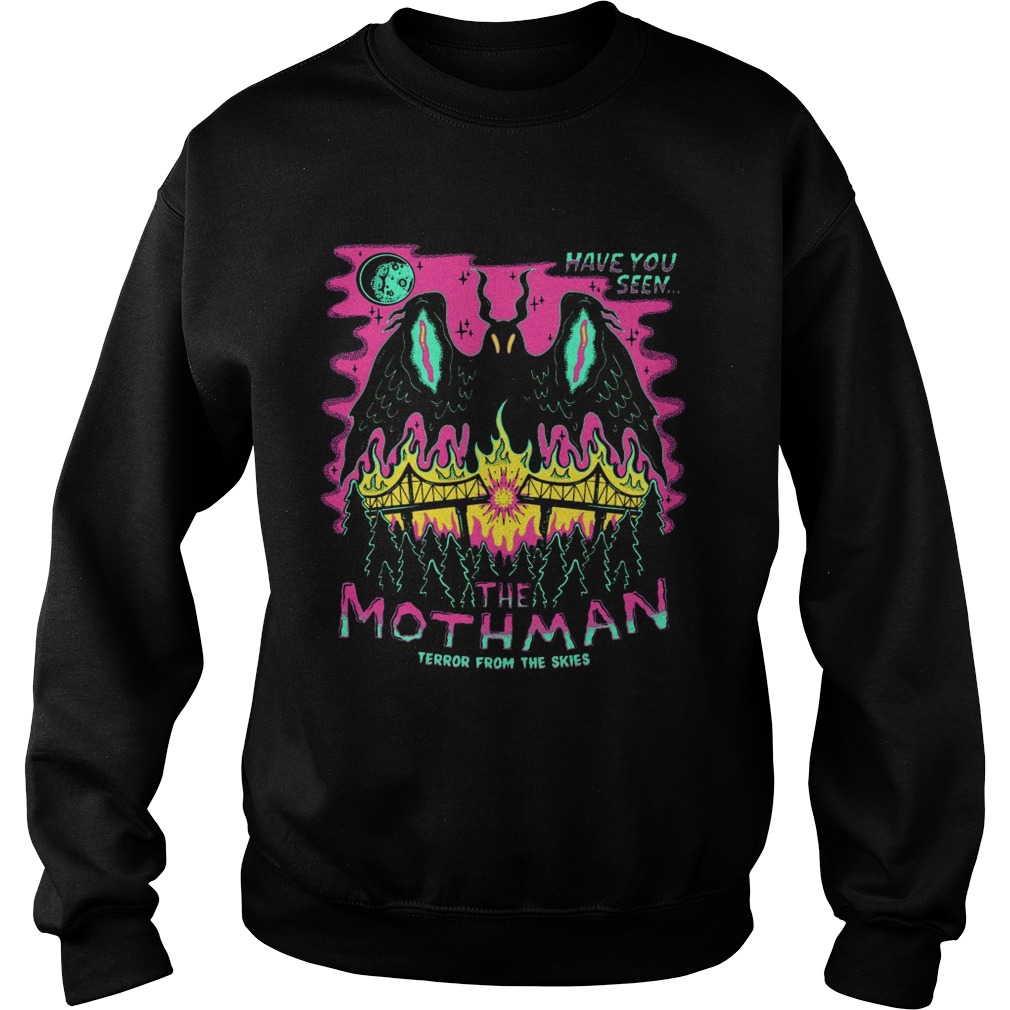 Have You Seen The Mothman Terror From The Skies  Sweatshirt