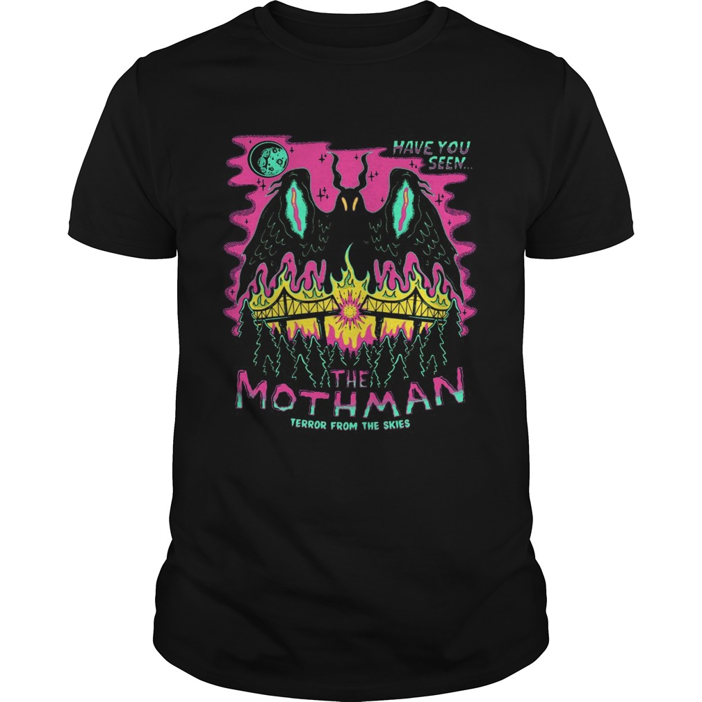 Have You Seen The Mothman Terror From The Skies  Unisex